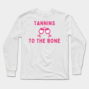 Tannins to the bone Long Sleeve T-Shirt